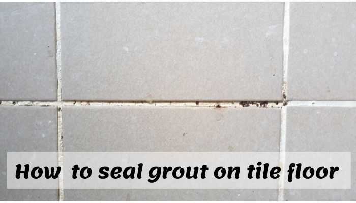 Is It Necessary To Seal Grout Floor Techie