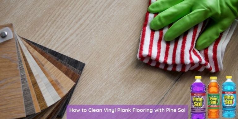 Can You Use Pine Sol for Vinyl Plank Flooring - Safety + Steps - Floor